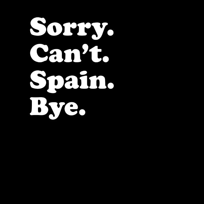 Sorry, Can't Bye - Spain