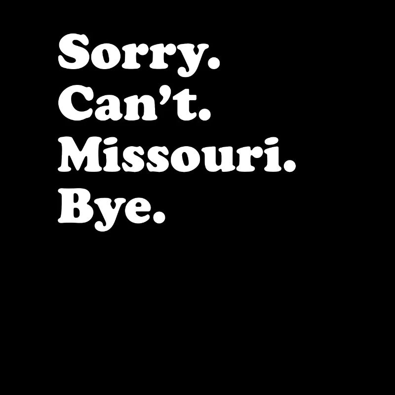 Tut Mir Leid, Kann Nicht Tschüss - Missouri