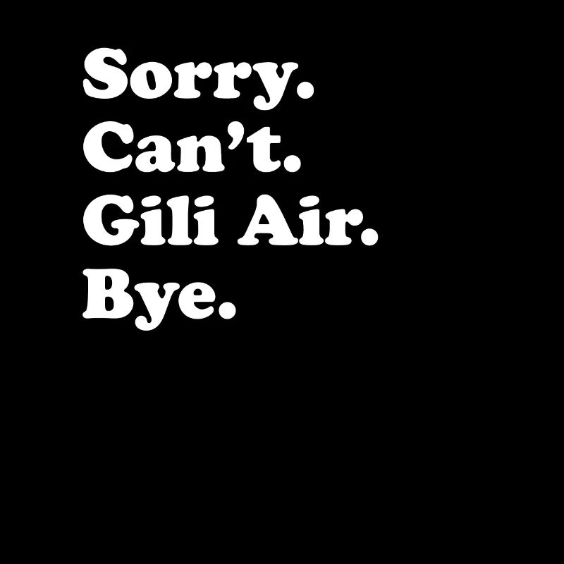 Désolé ne peut pas Bye - Gili Air