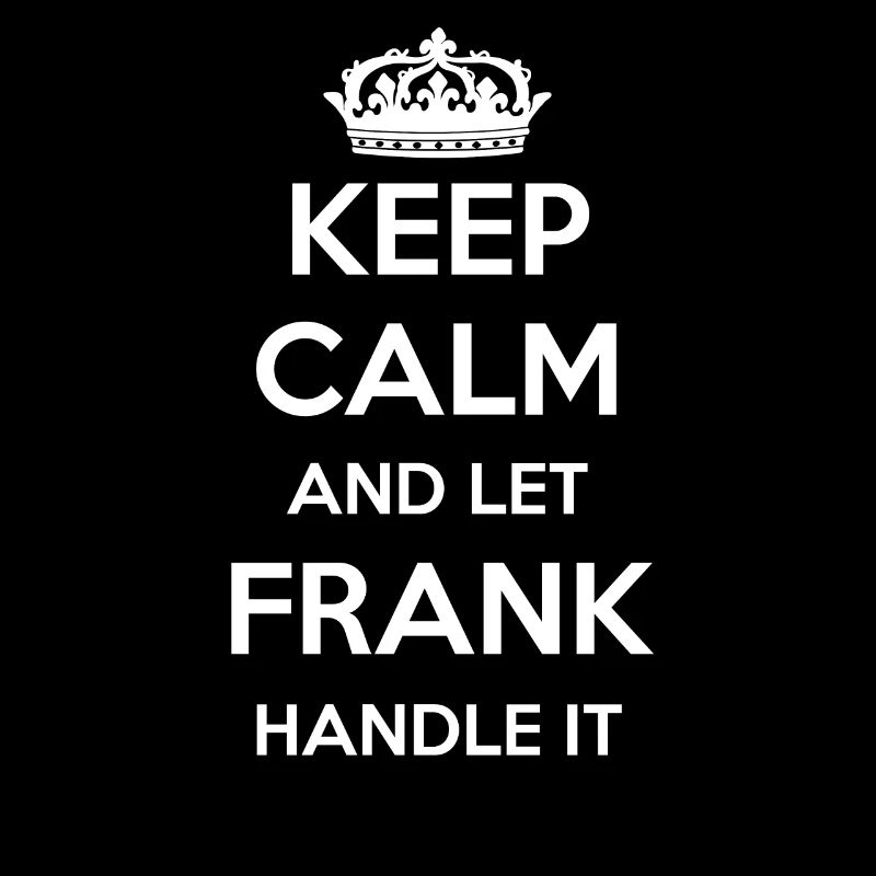 Keep Calm Handle It - Prénom Nom Funny Frank