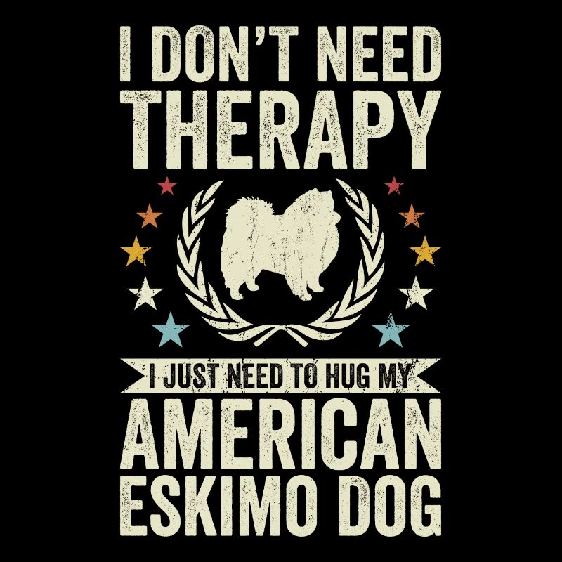 Need no therapy - American Eskimo Dog