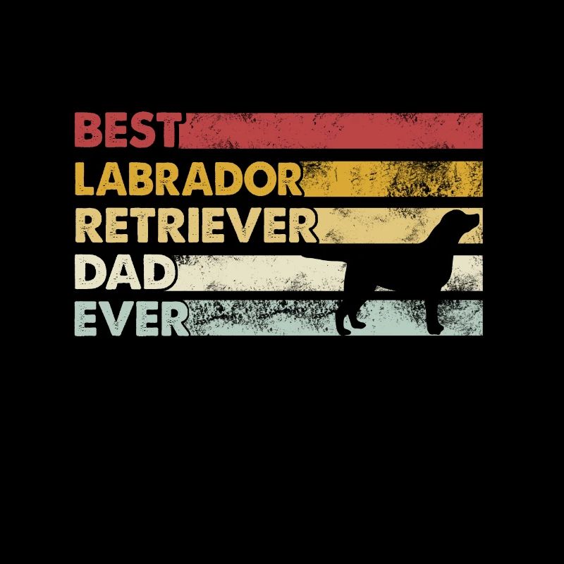 Best Father Ever - Labrador Retriever