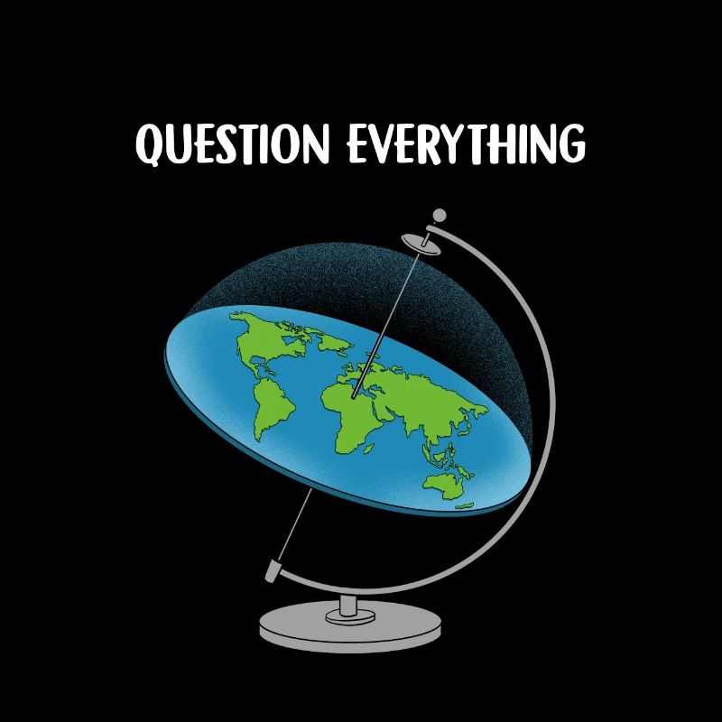 Question Everything I Flat Earth