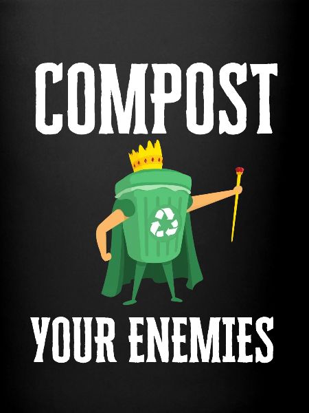 Compost Your Enemies