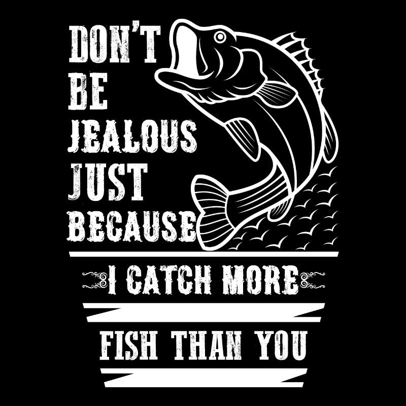 Don't be jealous just because I have more fish.