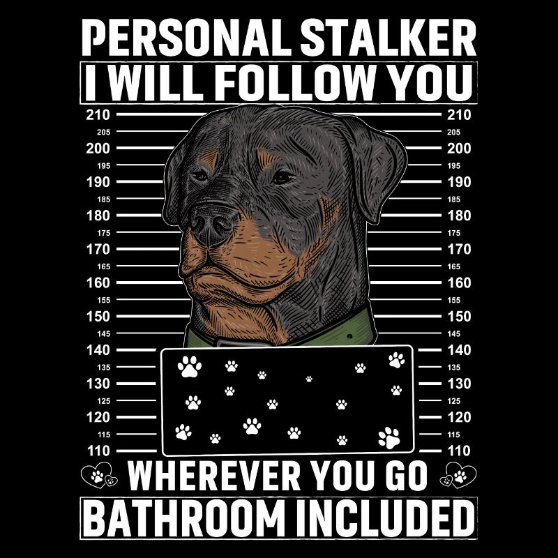 Rottweiler Stalker Funny Saying