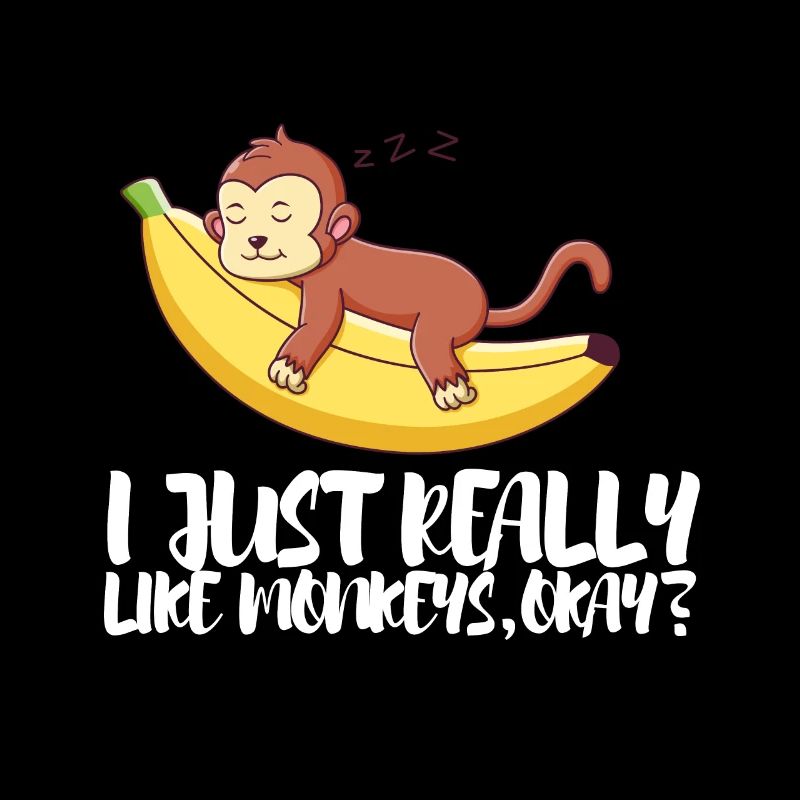 I Just Really Like Monkeys Ok?