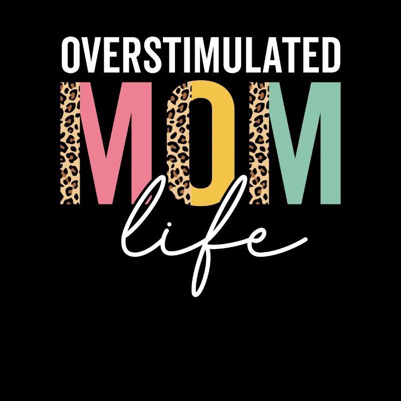 Overstimulated Mom Life Leopard Funny