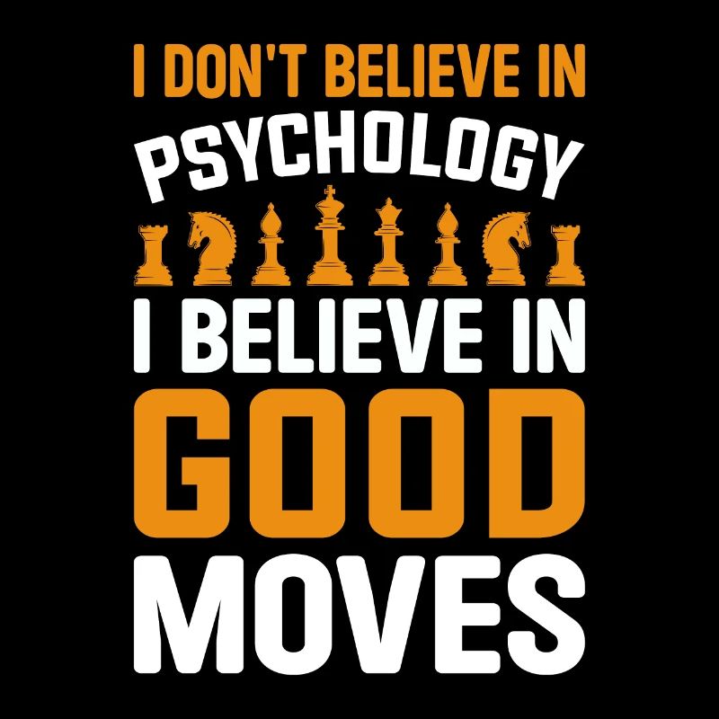 Chess Psychology Funny Chess Good Moves Chess