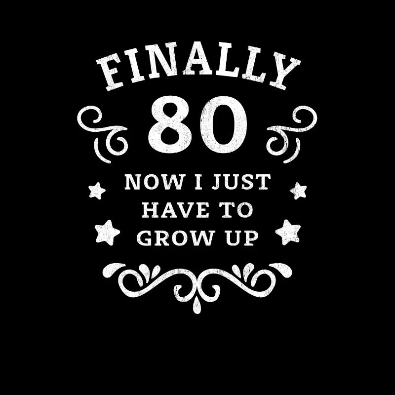 Enfin 80e anniversaire, il suffit de grandir