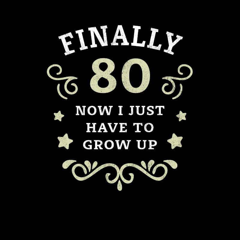 Enfin 80e anniversaire, il suffit de grandir