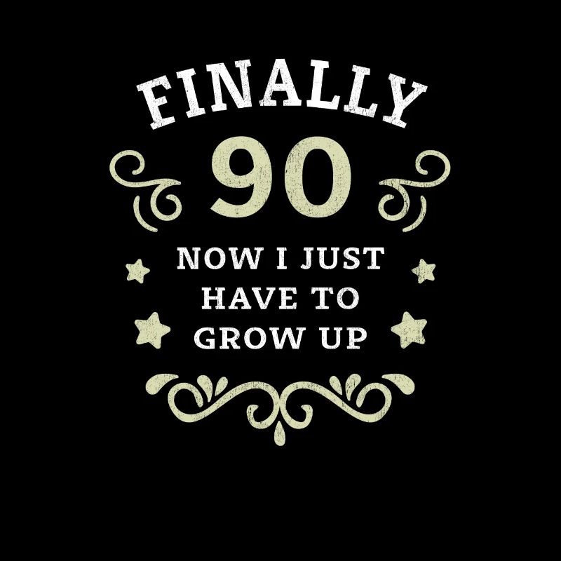Endlich 90. Geburtstag nur noch erwachsen werden