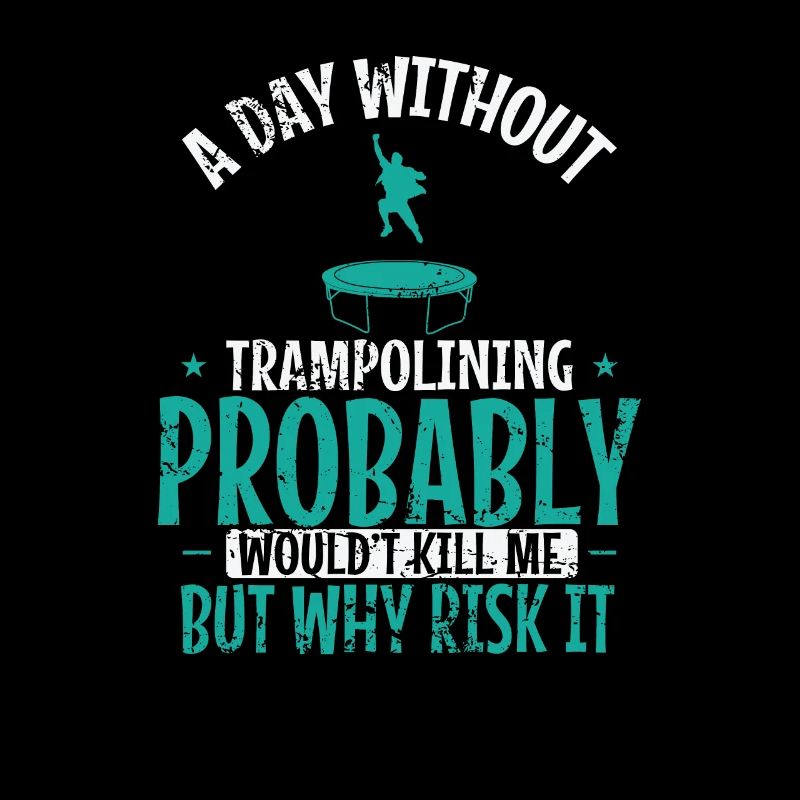 A Day without Trampoline is not good