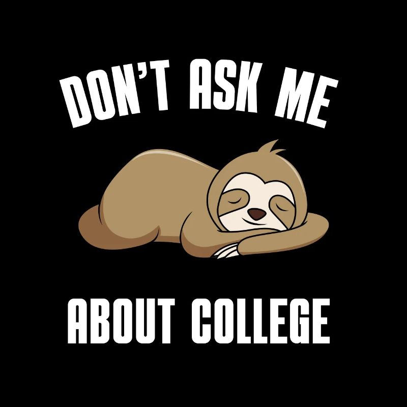 Don't ask me about college