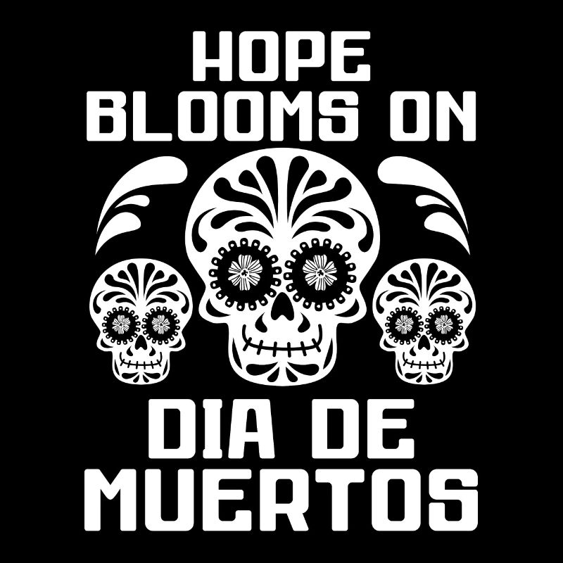 Hope Blooms on Dia De Muertos