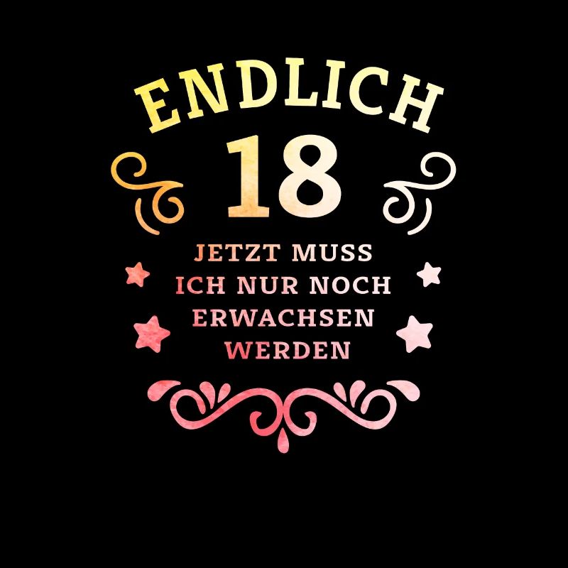 Endlich 18. Geburtstag nur noch erwachsen werden