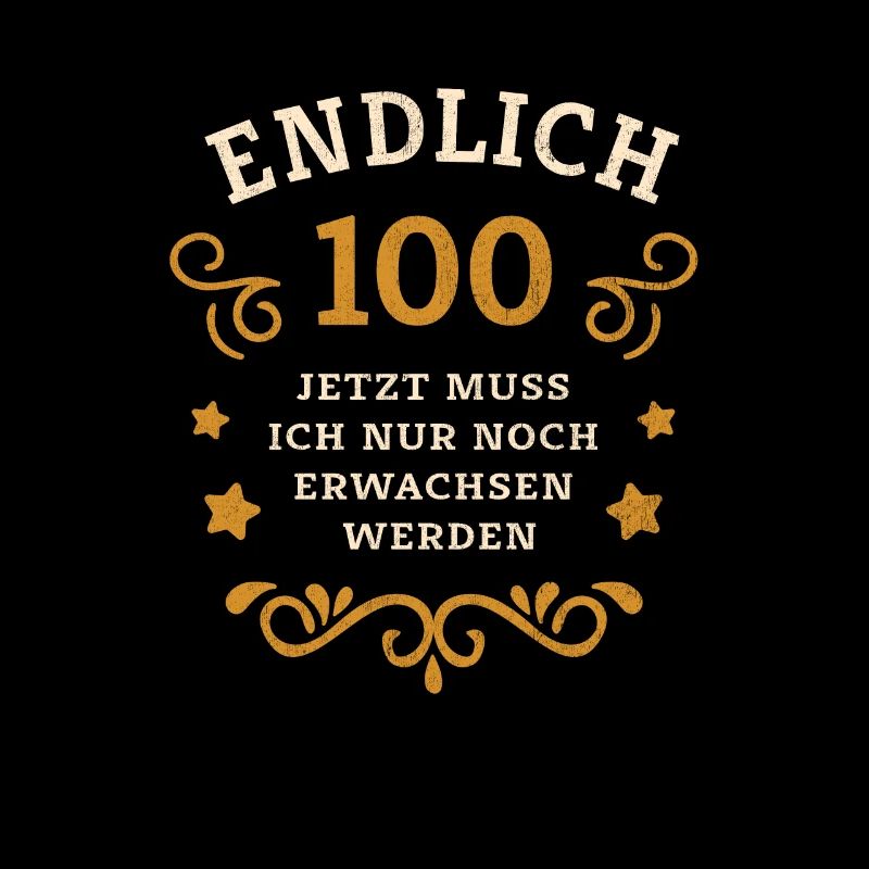 Endlich 100. Geburtstag nur noch erwachsen werden