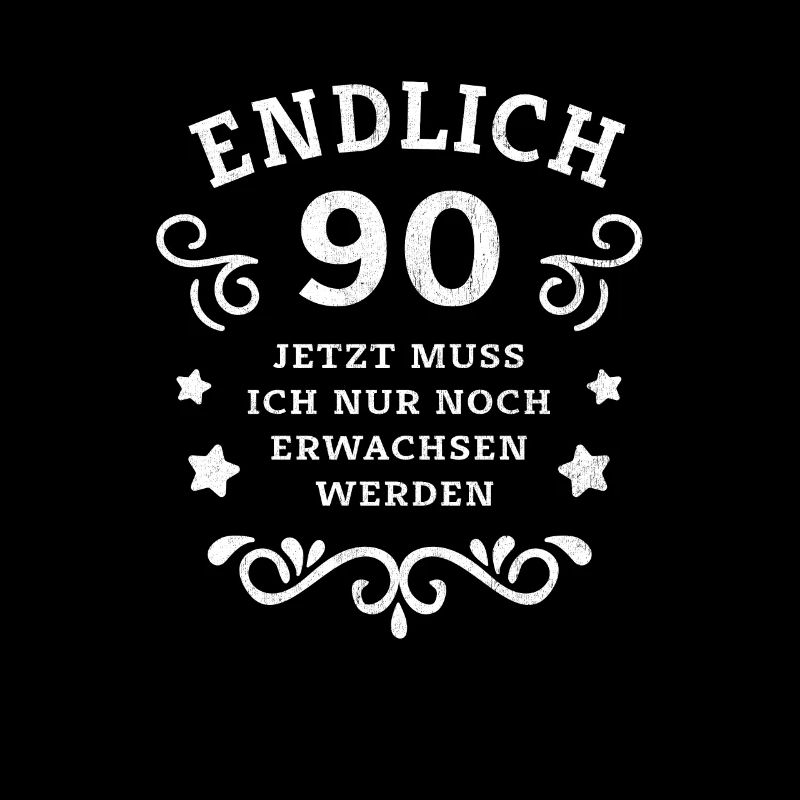 Endlich 90. Geburtstag nur noch erwachsen werden