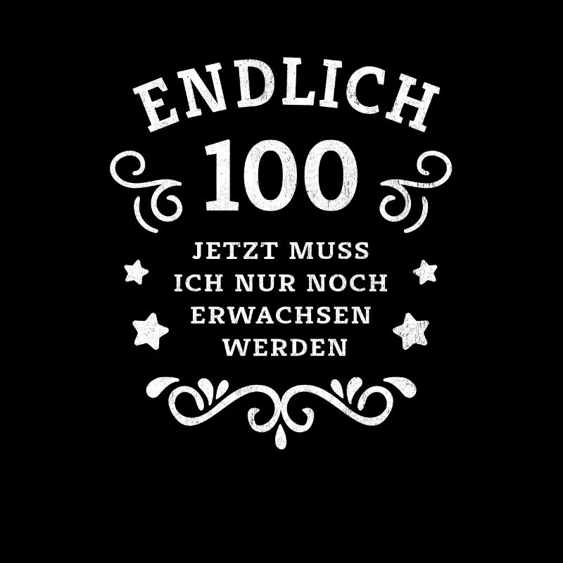 Endlich 100. Geburtstag nur noch erwachsen werden