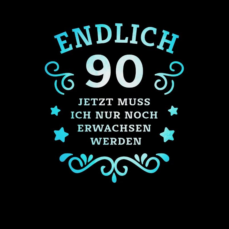 Endlich 90. Geburtstag nur noch erwachsen werden
