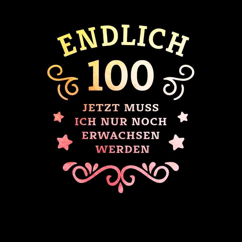 Endlich 100. Geburtstag nur noch erwachsen werden