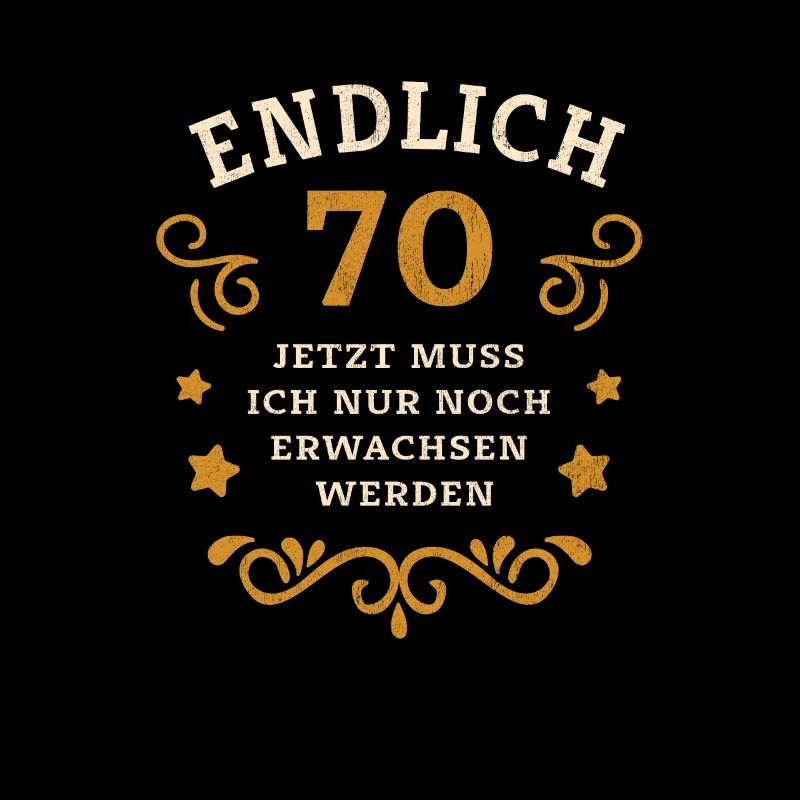 Endlich 70. Geburtstag nur noch erwachsen werden