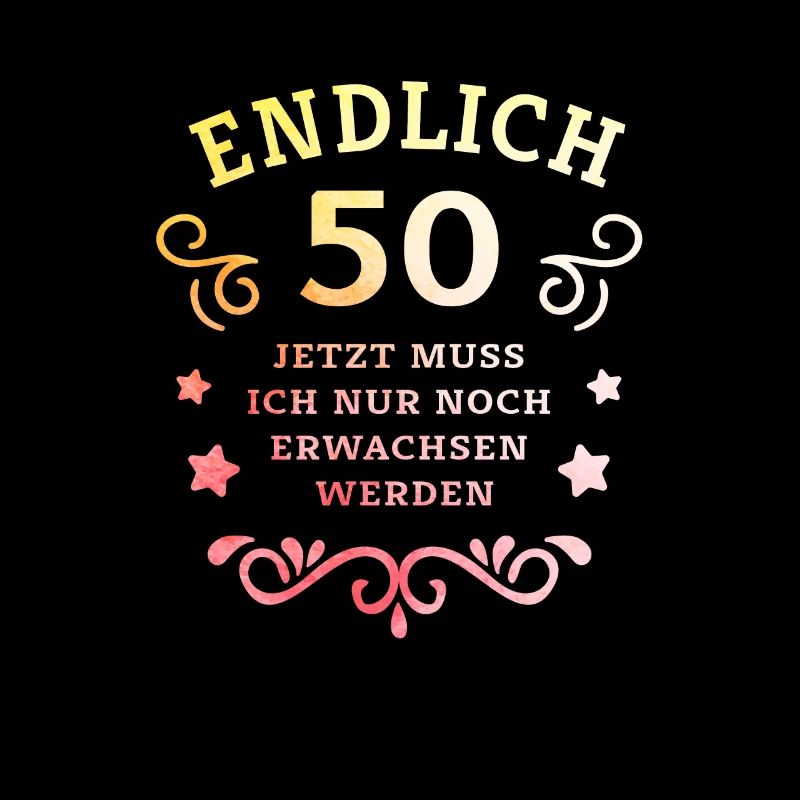 Endlich 50. Geburtstag nur noch erwachsen werden