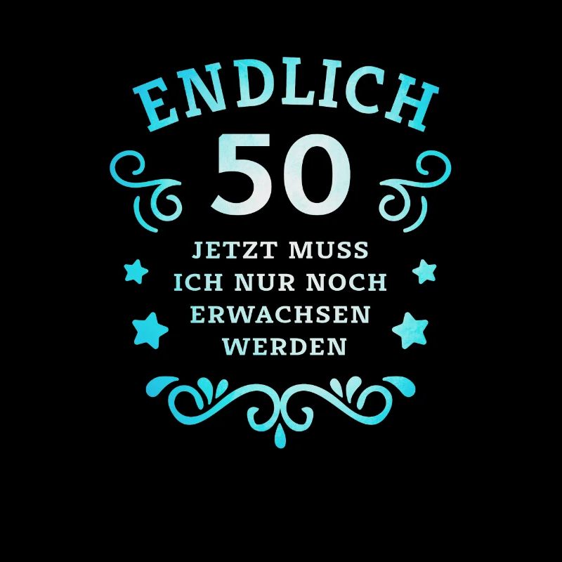 Endlich 50. Geburtstag nur noch erwachsen werden