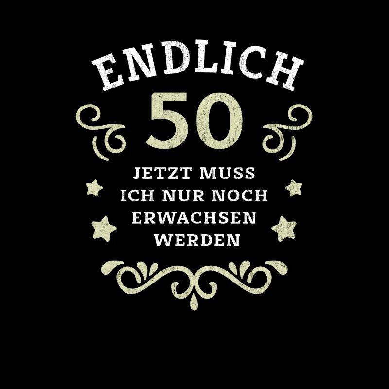 Endlich 50. Geburtstag nur noch erwachsen werden
