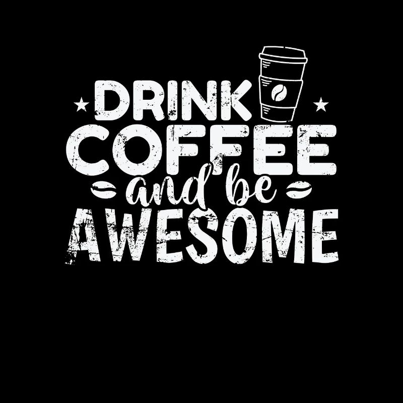 Drink Coffee and be awesome Breakfast Caffeine