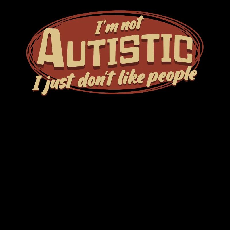 Autism Not Social Autistic Autist