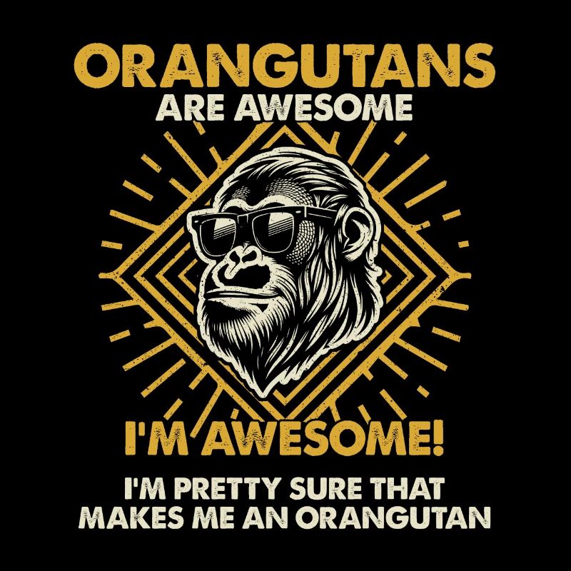 Orangutans Are Great - Mama Dad
