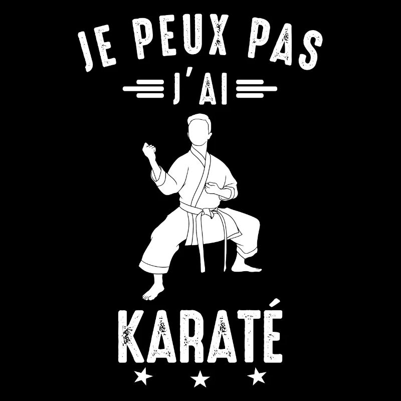 Je Peux pas j'ai karaté karate karateka