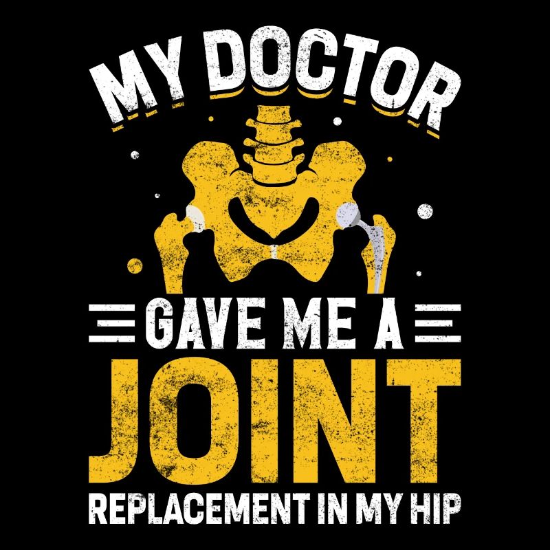 My Doctor Gave Me A Joint Funny Hip Joint