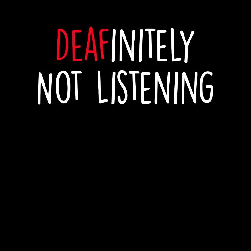 Definitely Not Listening Funny Deaf Awareness