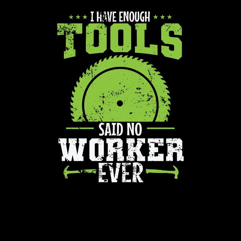 I love my Tools said no Worker ever