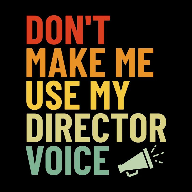 Don't Make Me Use My Director Voice Funny Retro
