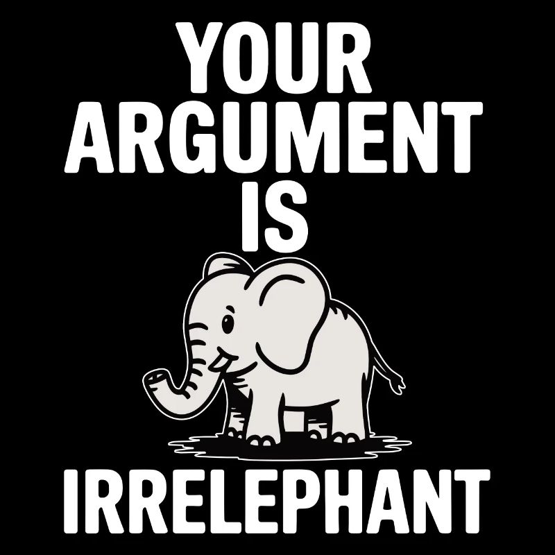 Dein Argument ist irrelephant Lustiger Elefant