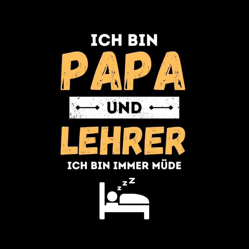 Ich Bin Papa Und Lehrer Immer Müde Lustiger Spruch