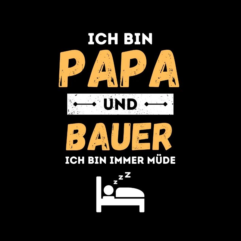 Ich Bin Papa Und Bauer Ich Bin Immer Müde