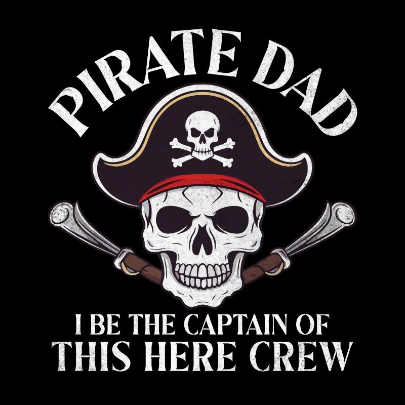 Pirate Dad I Be The Captain Aargh Crossbone Funny