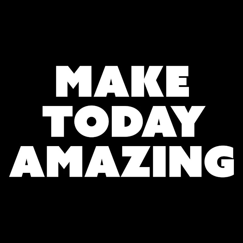 Make Today Amazing - Slogan de motivation