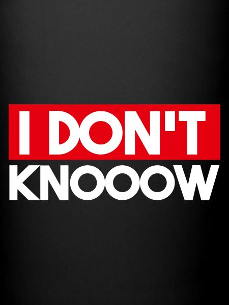 I Don't Know