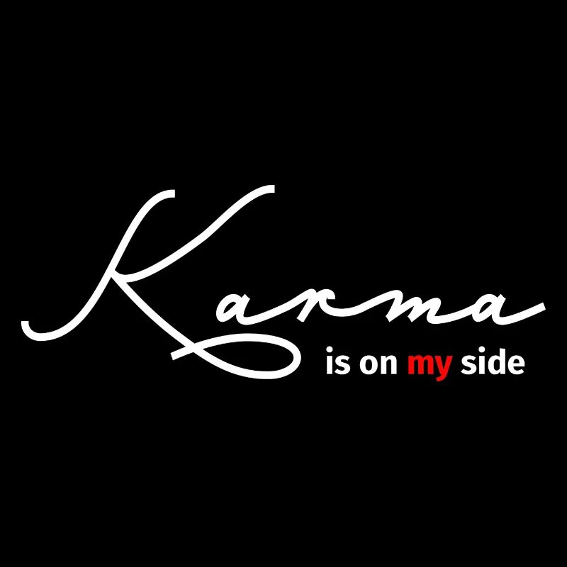 Karma is on my side Statement Irony Gift Idea