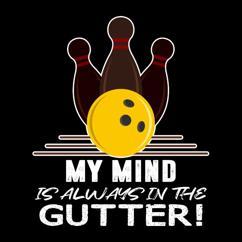 My Mind Is Always In The Gutter