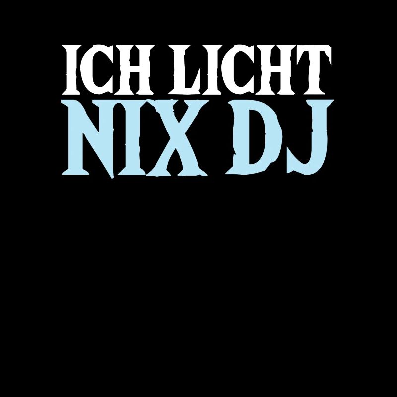 Ich Licht Nix DJ Lichttechniker Bühne Geschenk