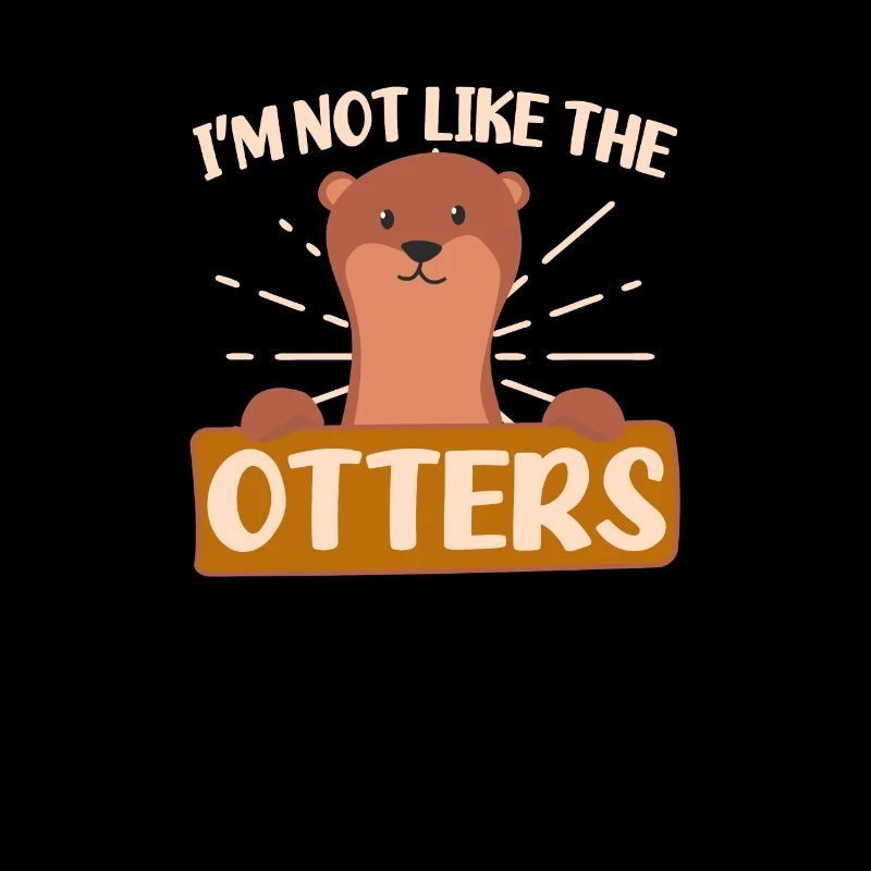 Loutre Je ne suis pas comme les loutres
