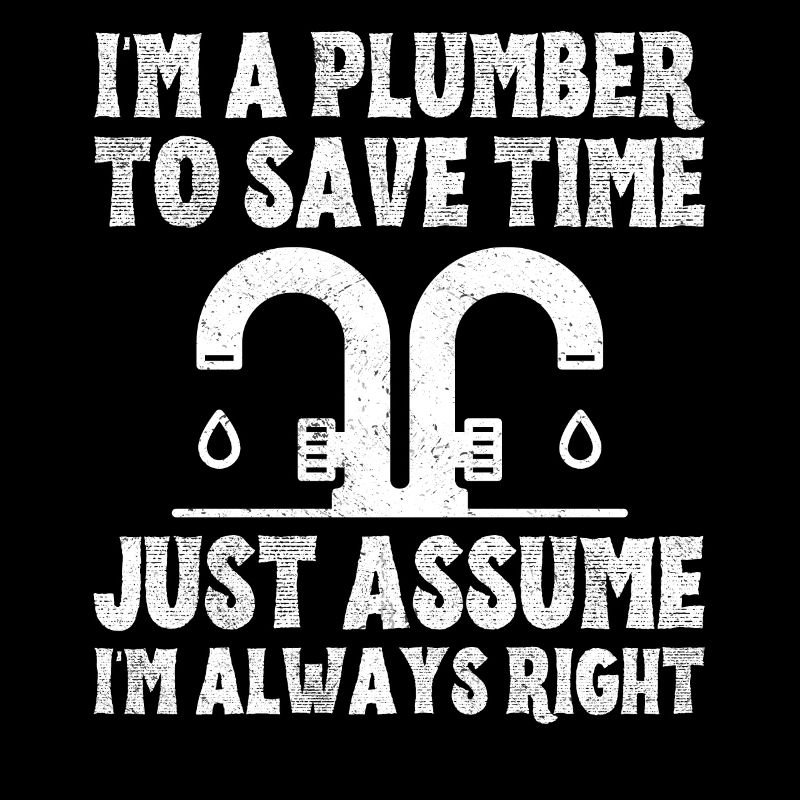 I am A Plumber To Save Time