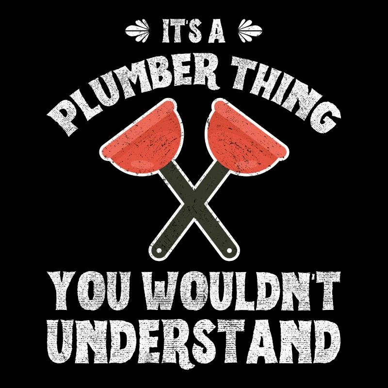 Plumber Thing You Would Not Understand