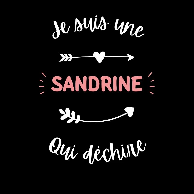 Je suis une Sandrine qui déchire